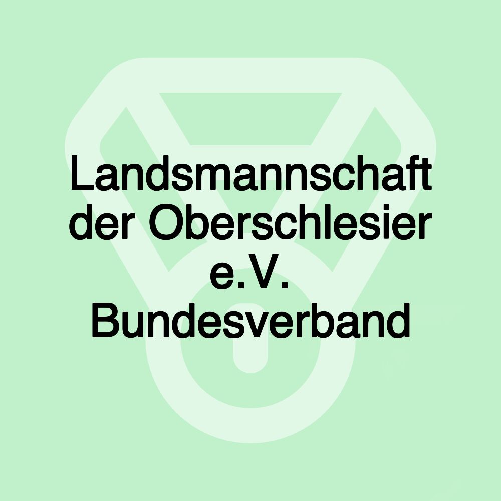 Landsmannschaft der Oberschlesier e.V. Bundesverband