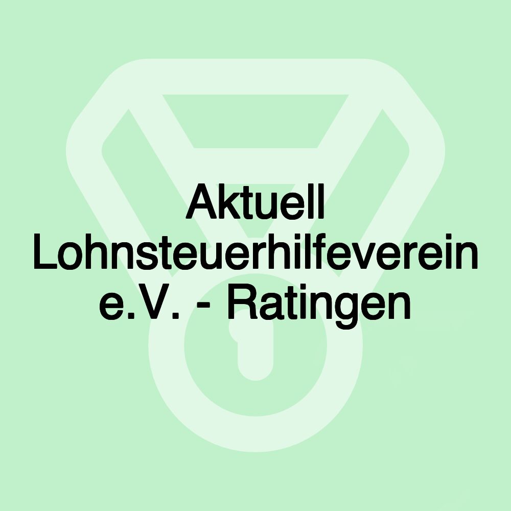 Aktuell Lohnsteuerhilfeverein e.V. - Ratingen