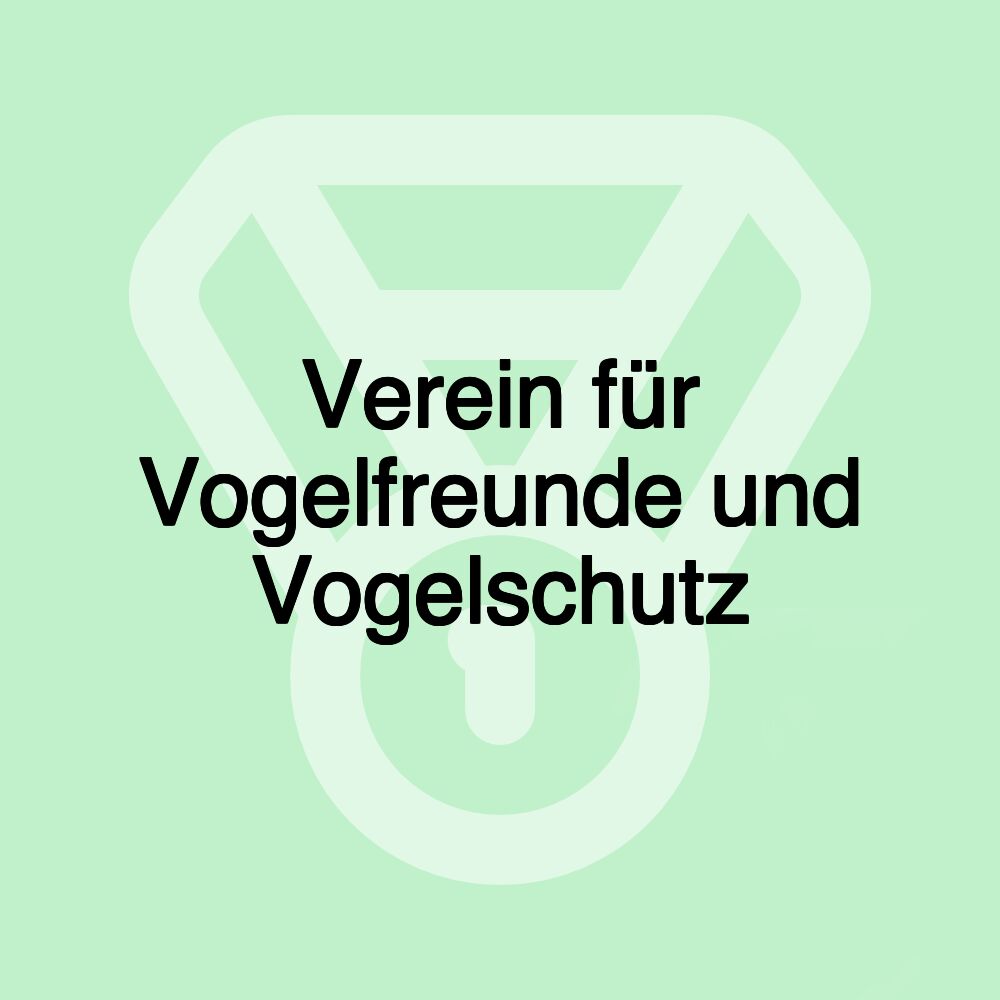 Verein für Vogelfreunde und Vogelschutz