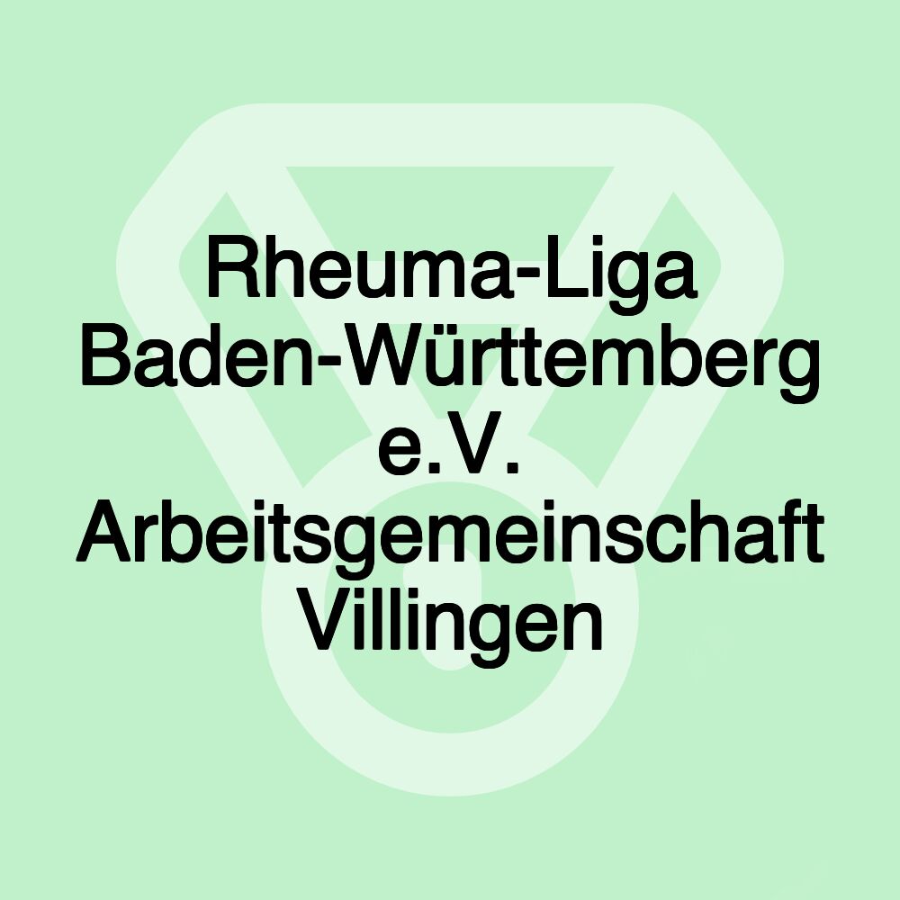 Rheuma-Liga Baden-Württemberg e.V. Arbeitsgemeinschaft Villingen