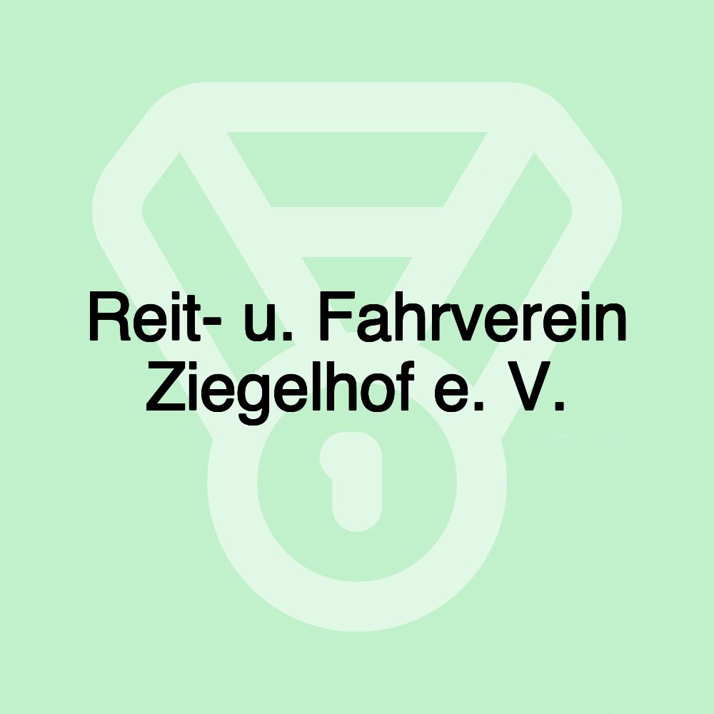 Reit- u. Fahrverein Ziegelhof e. V.