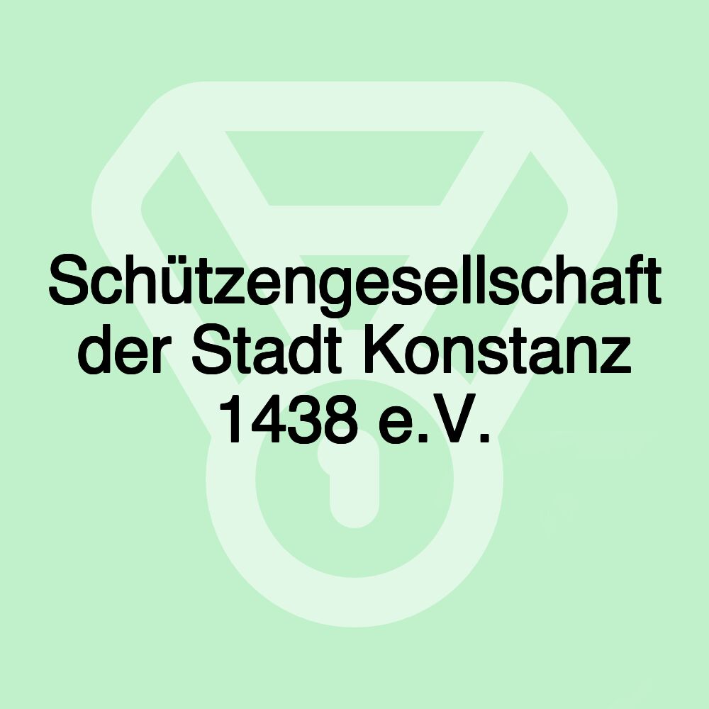 Schützengesellschaft der Stadt Konstanz 1438 e.V.