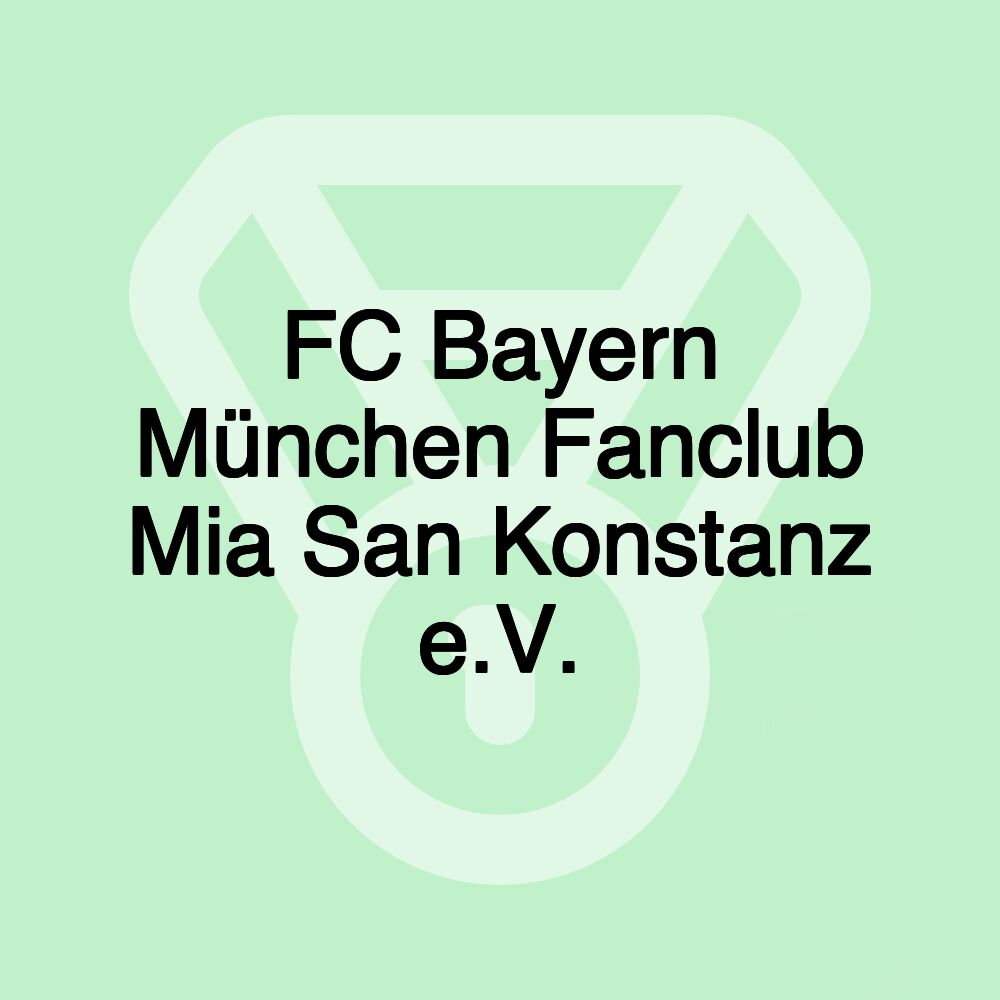 FC Bayern München Fanclub Mia San Konstanz e.V.