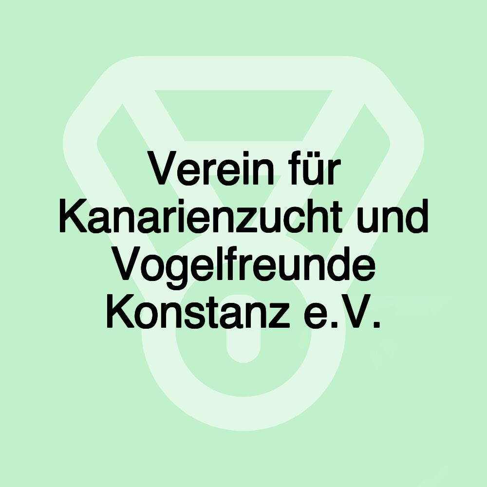 Verein für Kanarienzucht und Vogelfreunde Konstanz e.V.