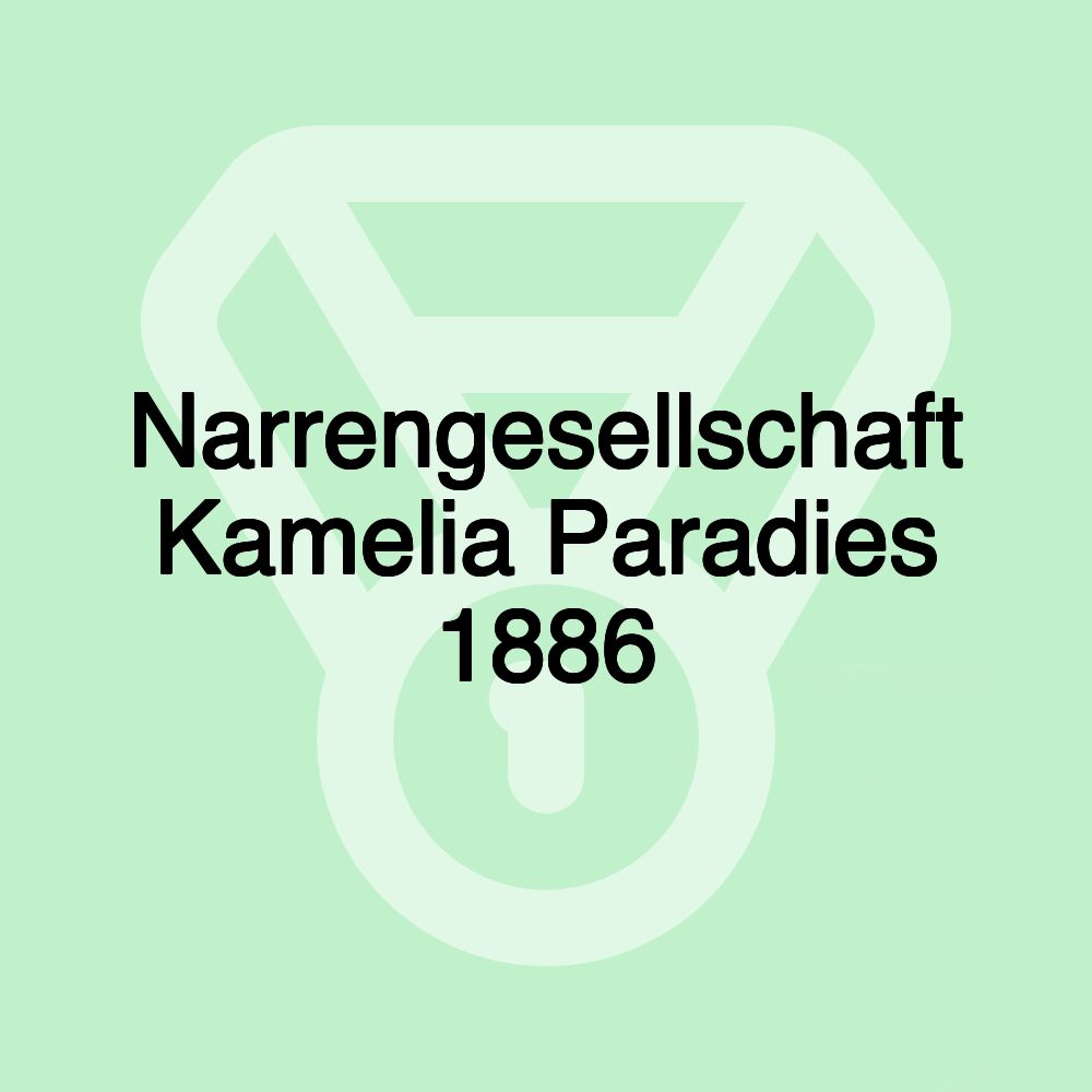 Narrengesellschaft Kamelia Paradies 1886