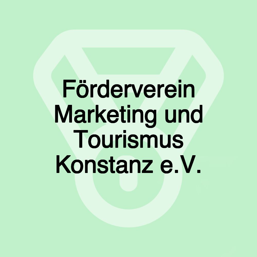 Förderverein Marketing und Tourismus Konstanz e.V.