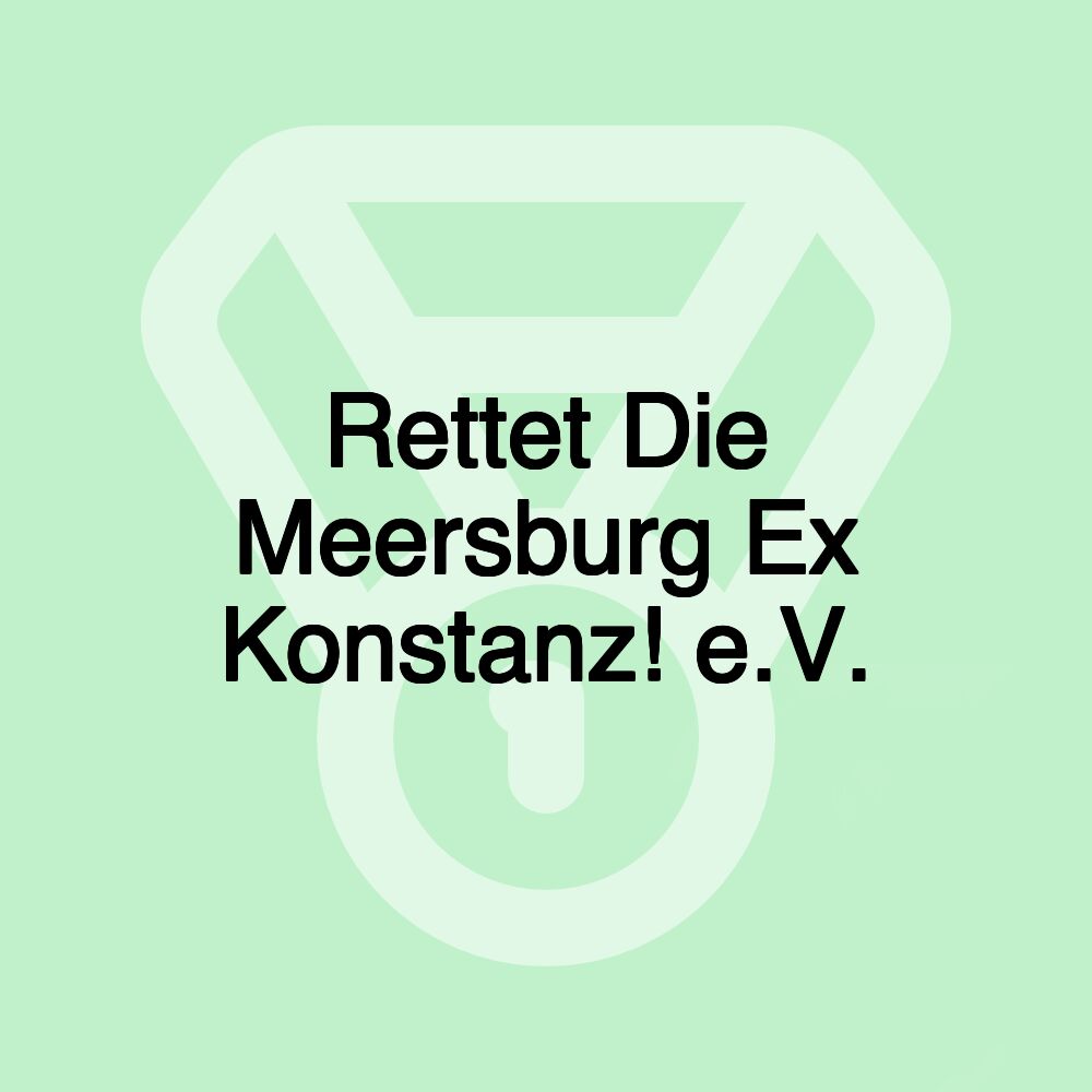 Rettet Die Meersburg Ex Konstanz! e.V.