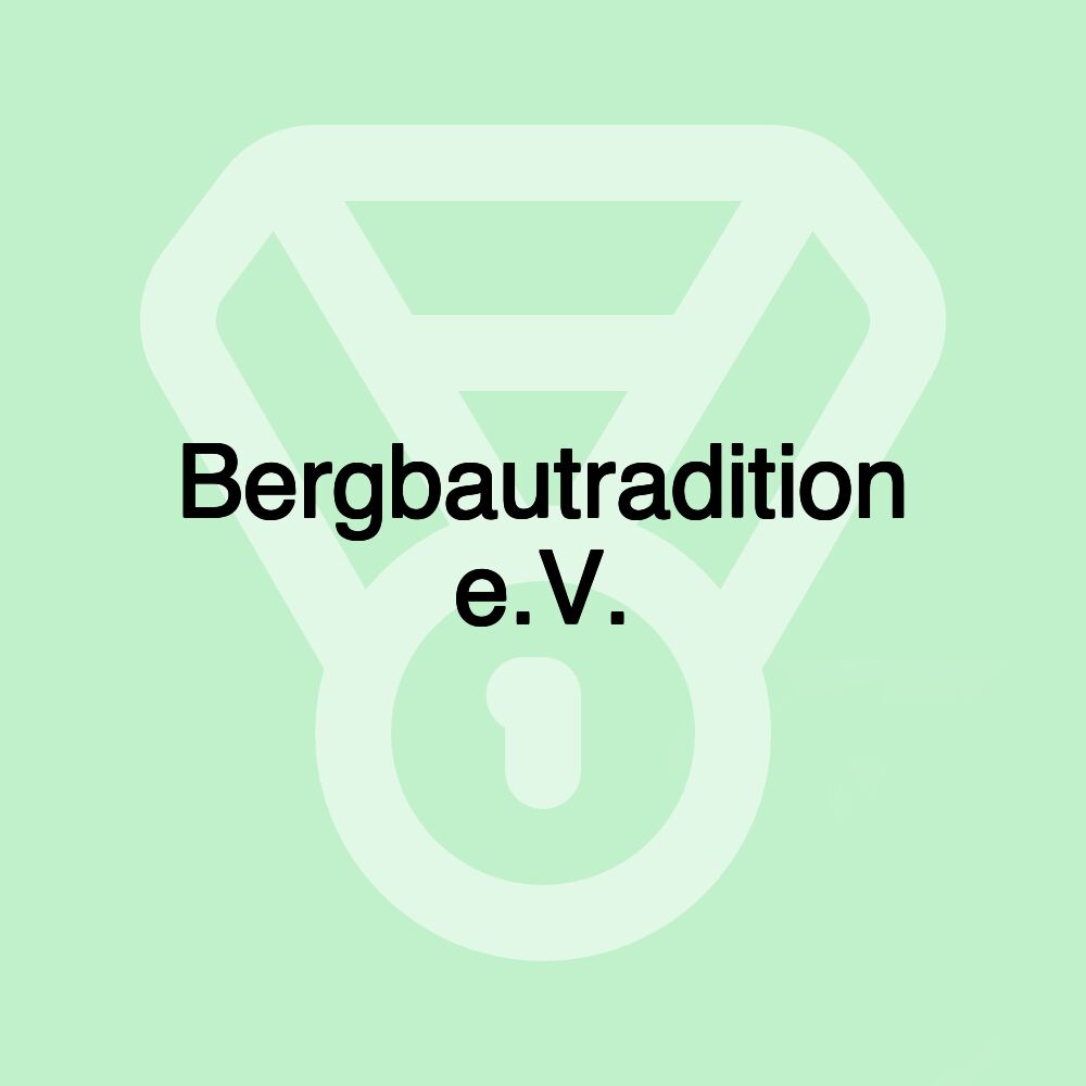 Bergbautradition e.V.