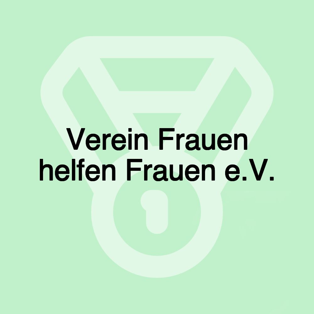 Verein Frauen helfen Frauen e.V.