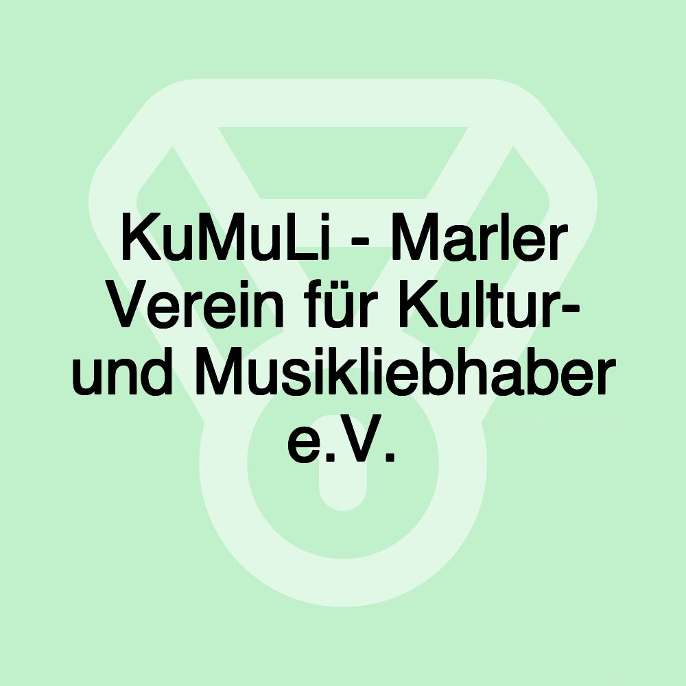 KuMuLi - Marler Verein für Kultur- und Musikliebhaber e.V.