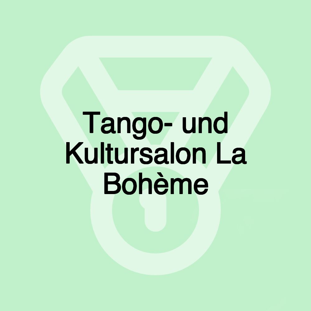 Tango- und Kultursalon La Bohème