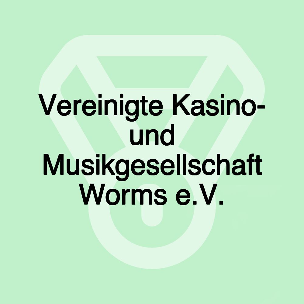 Vereinigte Kasino- und Musikgesellschaft Worms e.V.