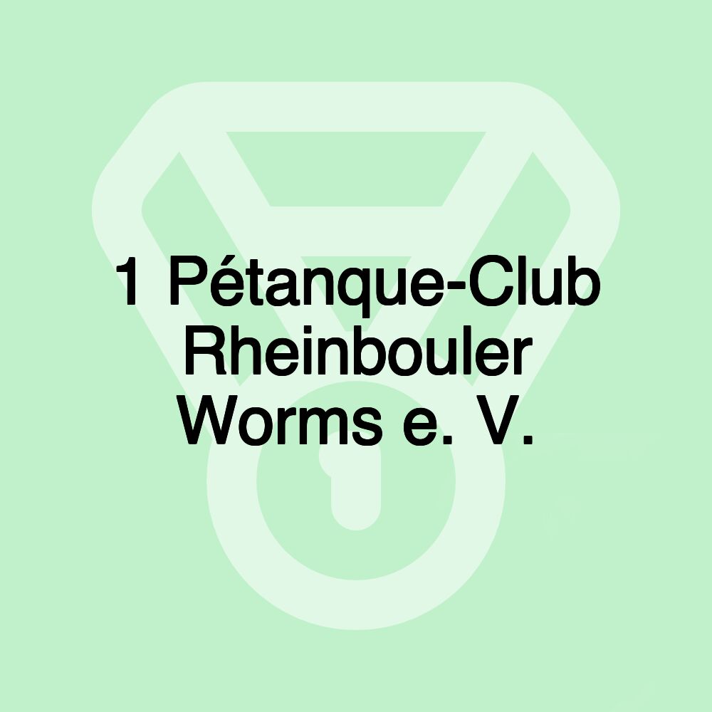 1 Pétanque-Club Rheinbouler Worms e. V.