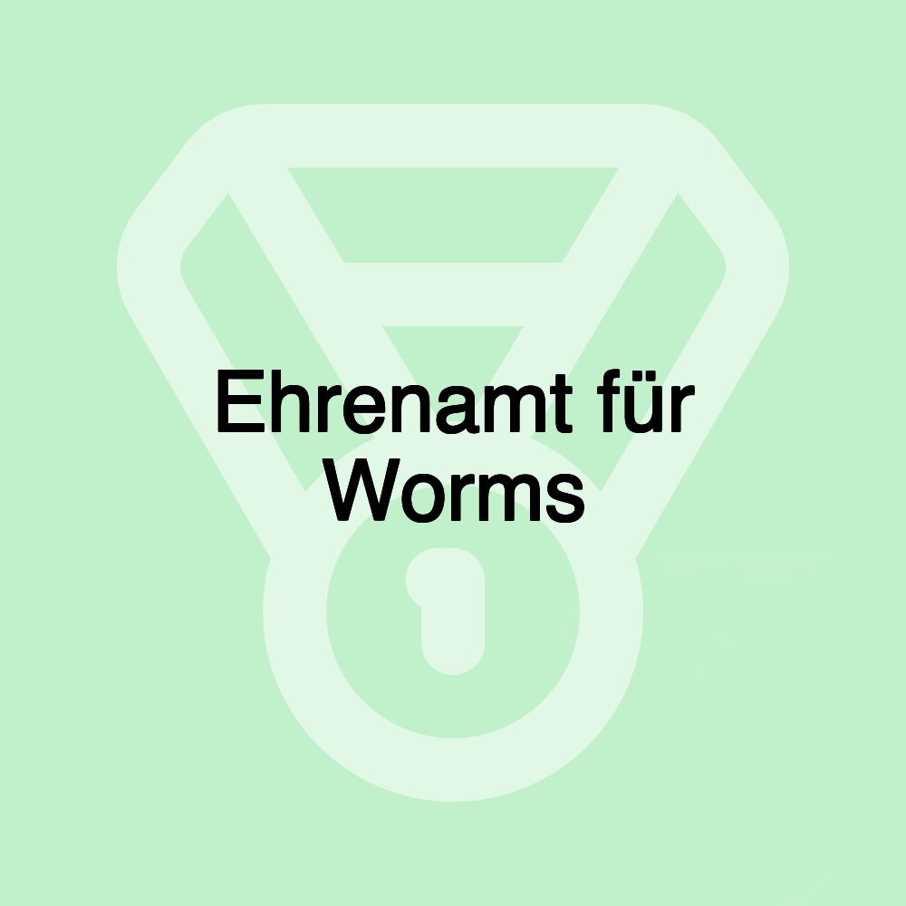 Ehrenamt für Worms