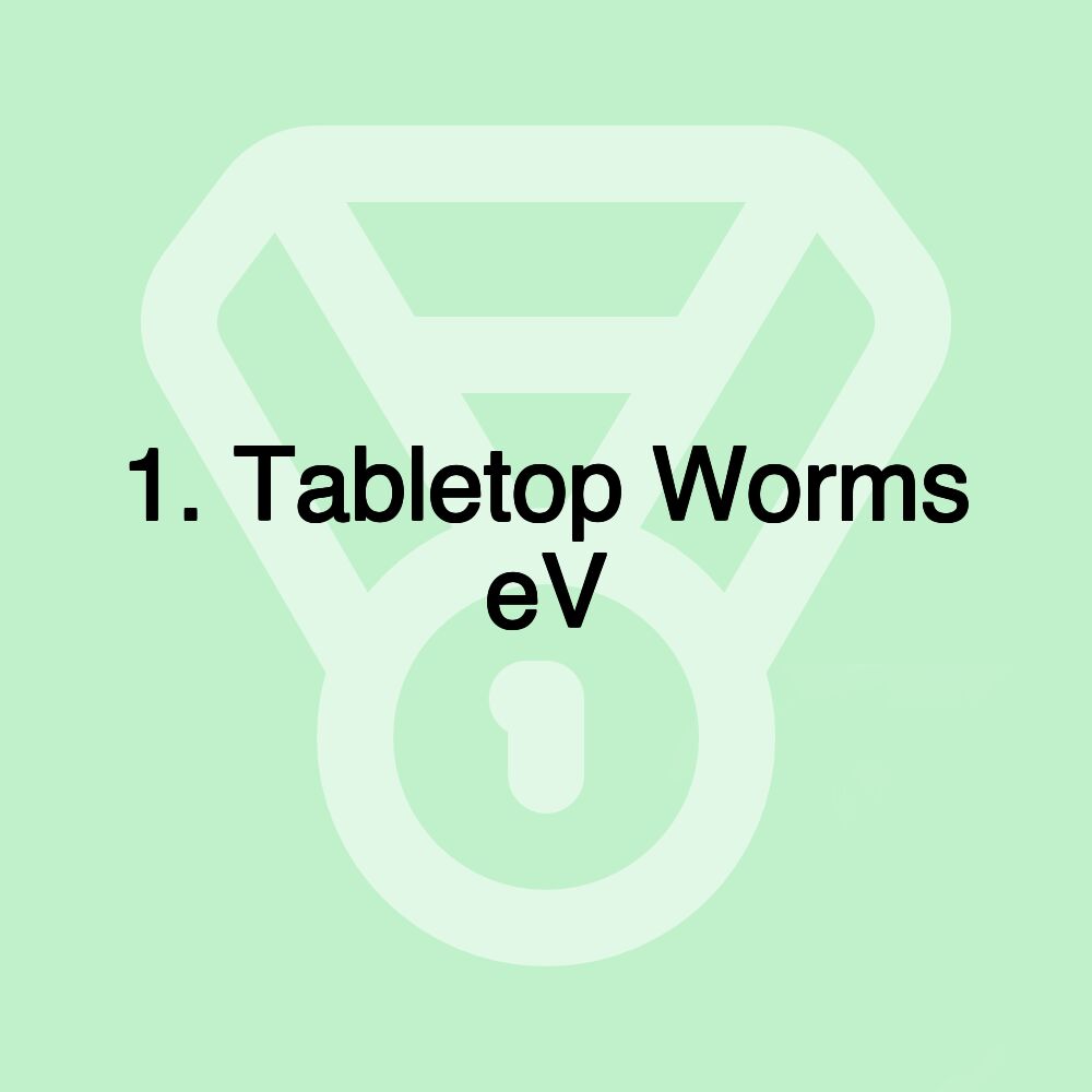 1. Tabletop Worms eV