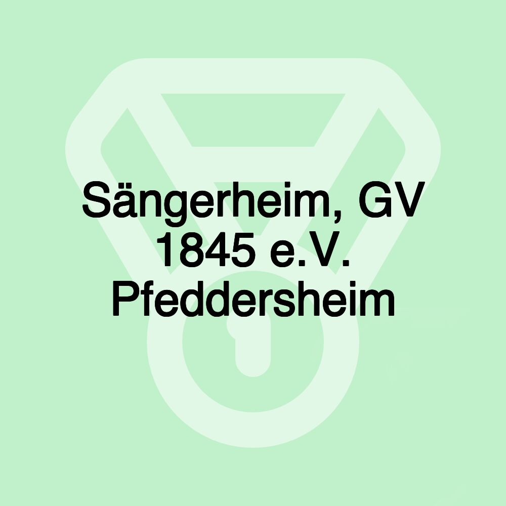 Sängerheim, GV 1845 e.V. Pfeddersheim