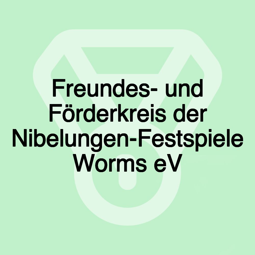 Freundes- und Förderkreis der Nibelungen-Festspiele Worms eV