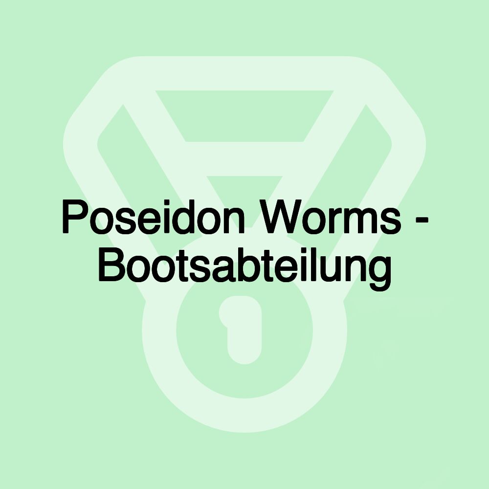 Poseidon Worms - Bootsabteilung