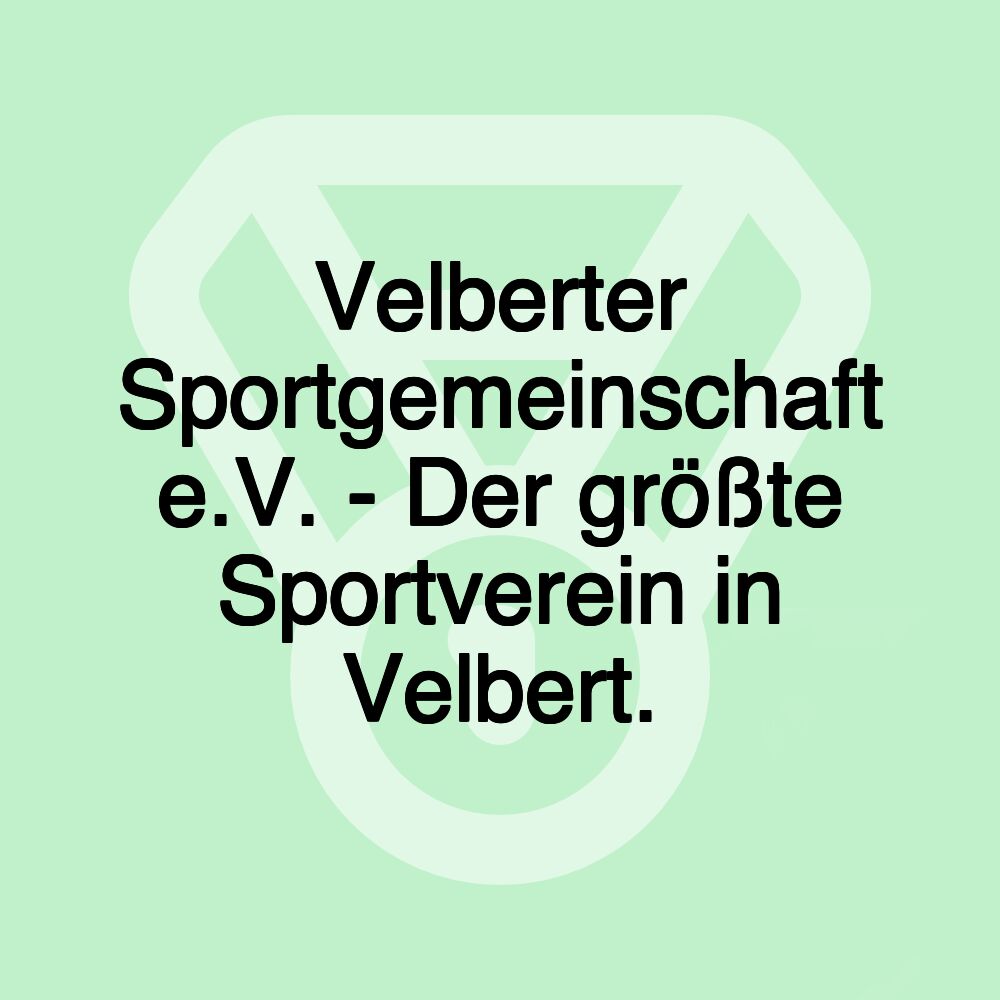 Velberter Sportgemeinschaft e.V. - Der größte Sportverein in Velbert.