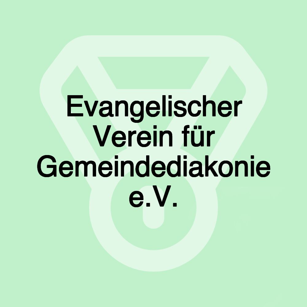 Evangelischer Verein für Gemeindediakonie e.V.