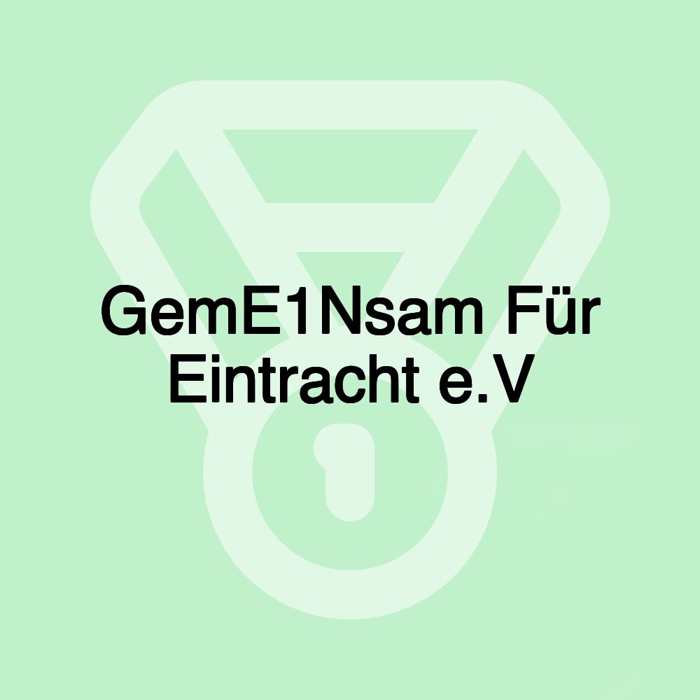 GemE1Nsam Für Eintracht e.V