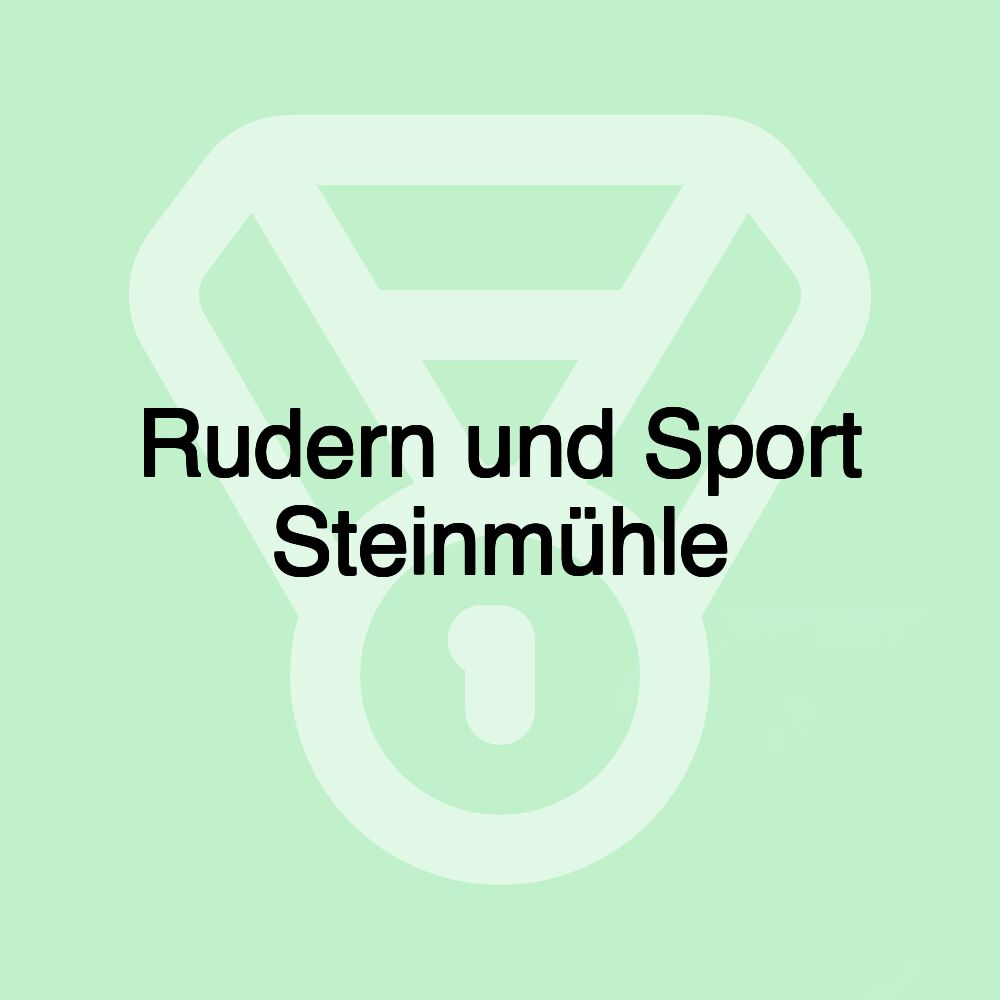 Rudern und Sport Steinmühle