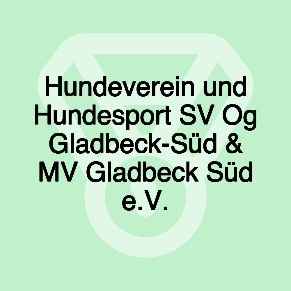 Hundeverein und Hundesport SV Og Gladbeck-Süd & MV Gladbeck Süd e.V.