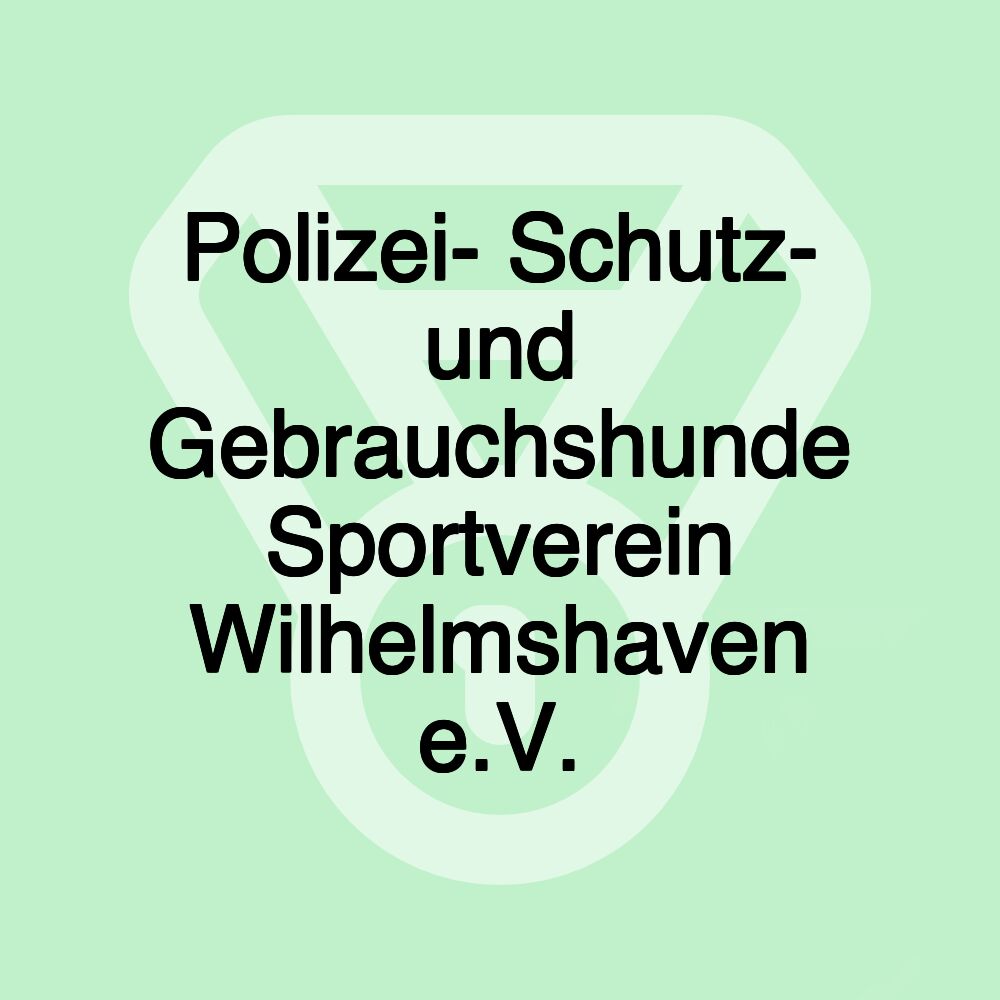 Polizei- Schutz- und Gebrauchshunde Sportverein Wilhelmshaven e.V.