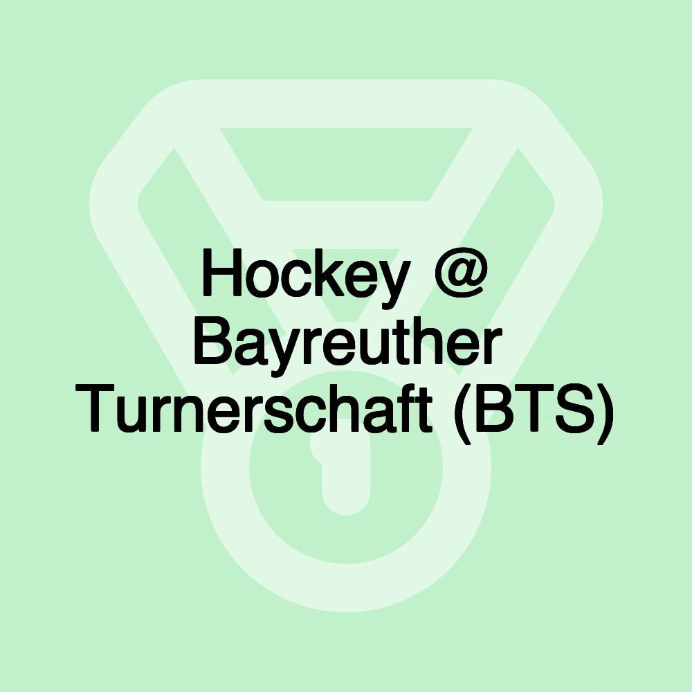 Hockey @ Bayreuther Turnerschaft (BTS)