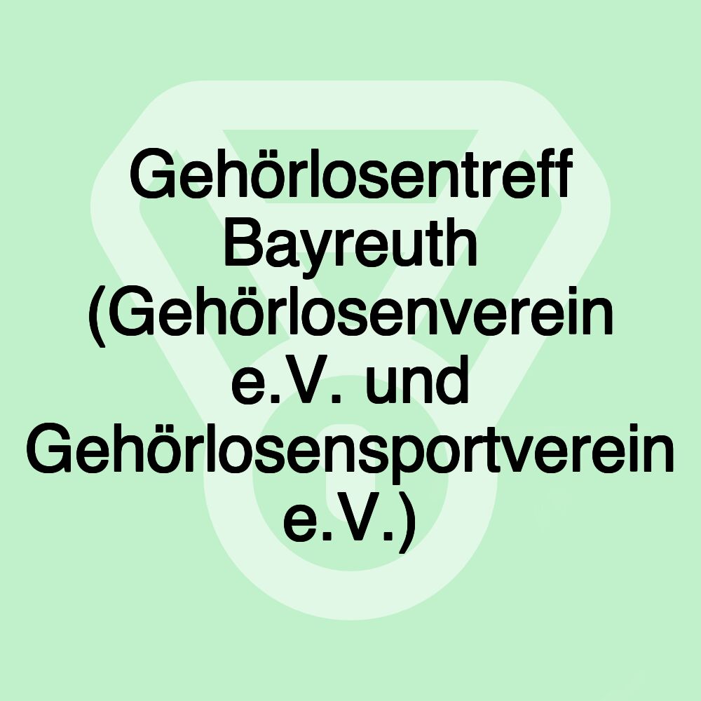 Gehörlosentreff Bayreuth (Gehörlosenverein e.V. und Gehörlosensportverein e.V.)