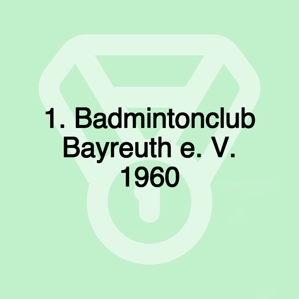 1. Badmintonclub Bayreuth e. V. 1960