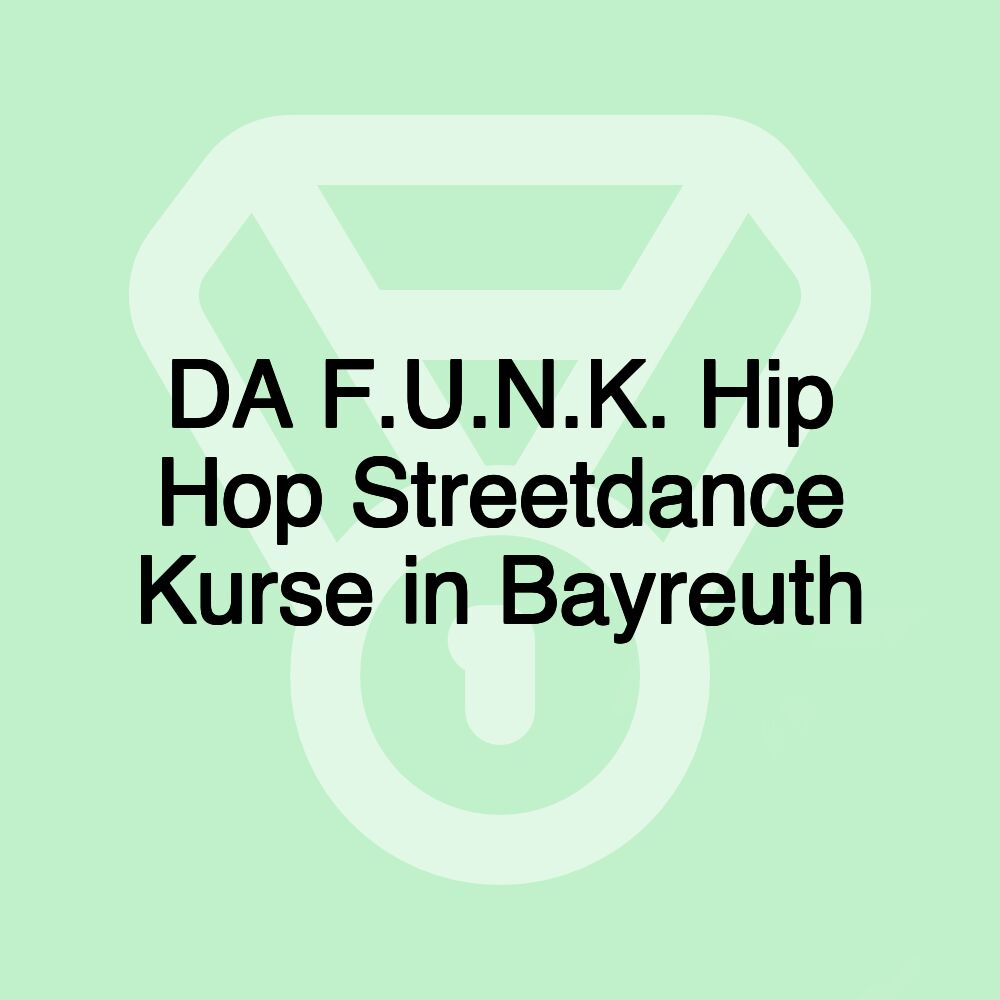 DA F.U.N.K. Hip Hop Streetdance Kurse in Bayreuth