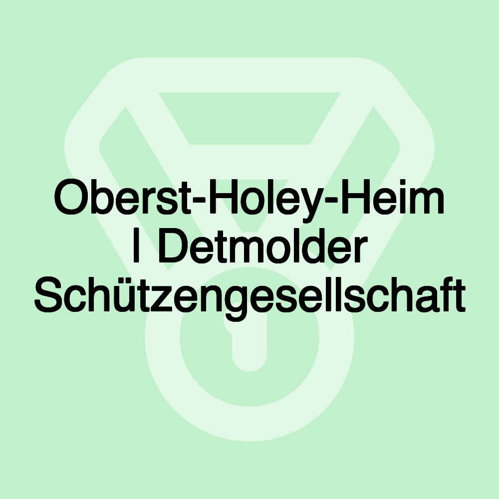 Oberst-Holey-Heim | Detmolder Schützengesellschaft