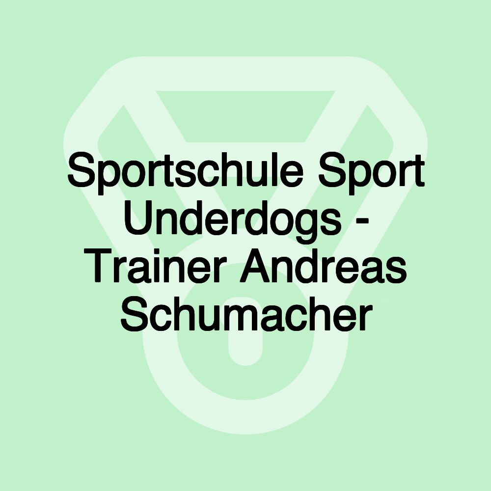 Sportschule Sport Underdogs - Trainer Andreas Schumacher