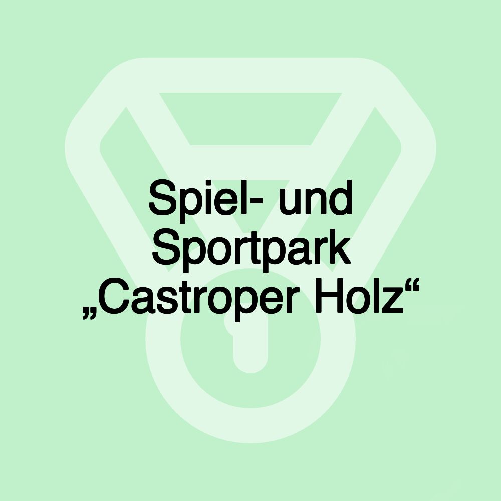 Spiel- und Sportpark „Castroper Holz“