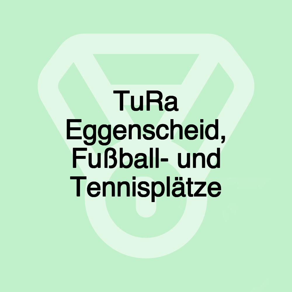 TuRa Eggenscheid, Fußball- und Tennisplätze