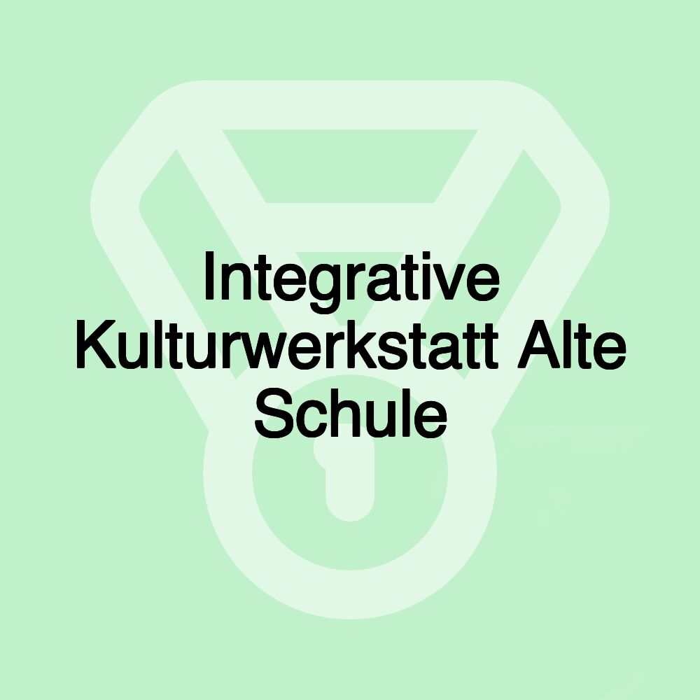 Integrative Kulturwerkstatt Alte Schule