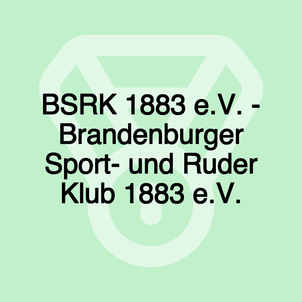 BSRK 1883 e.V. - Brandenburger Sport- und Ruder Klub 1883 e.V.