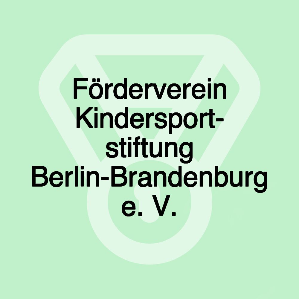 Förderverein Kindersport- stiftung Berlin-Brandenburg e. V.