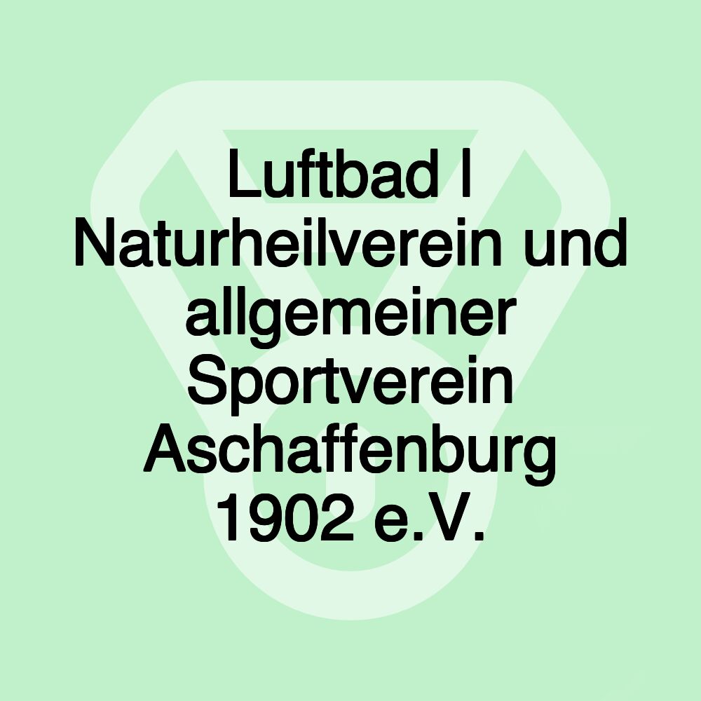 Luftbad | Naturheilverein und allgemeiner Sportverein Aschaffenburg 1902 e.V.