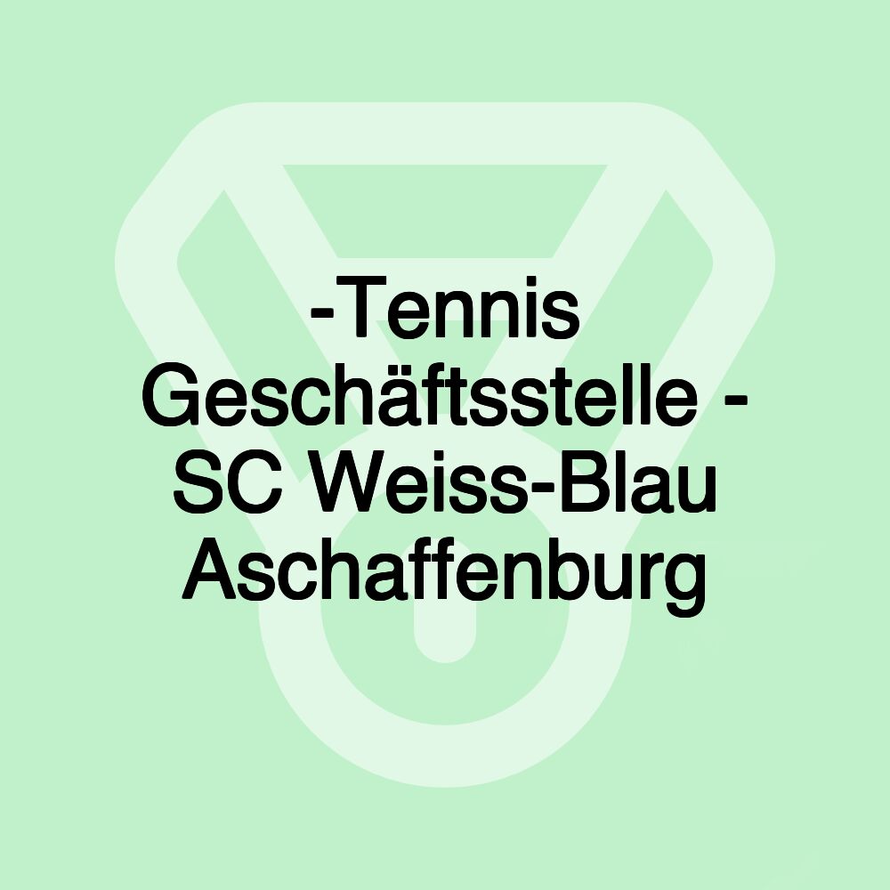 -Tennis Geschäftsstelle - SC Weiss-Blau Aschaffenburg