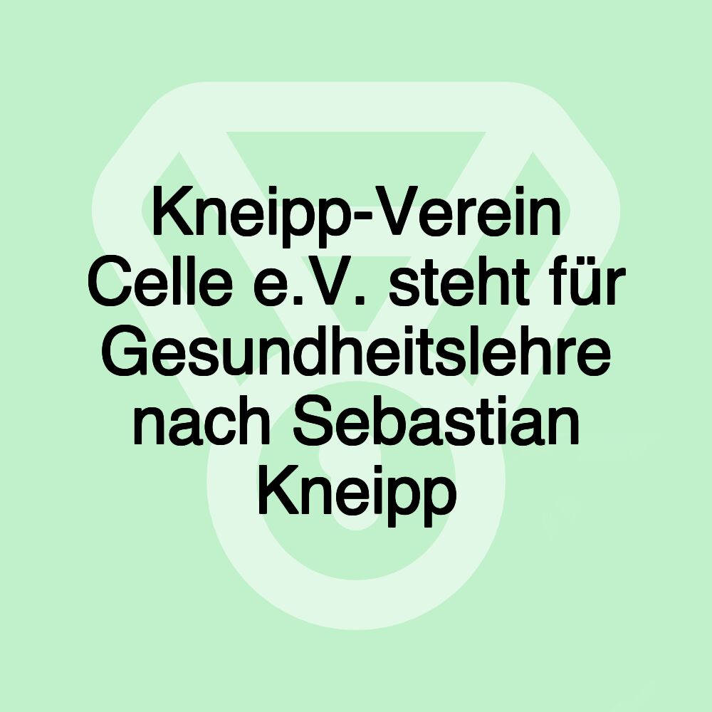 Kneipp-Verein Celle e.V. steht für Gesundheitslehre nach Sebastian Kneipp