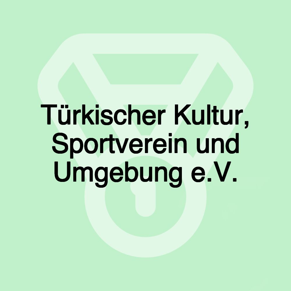 Türkischer Kultur, Sportverein und Umgebung e.V.