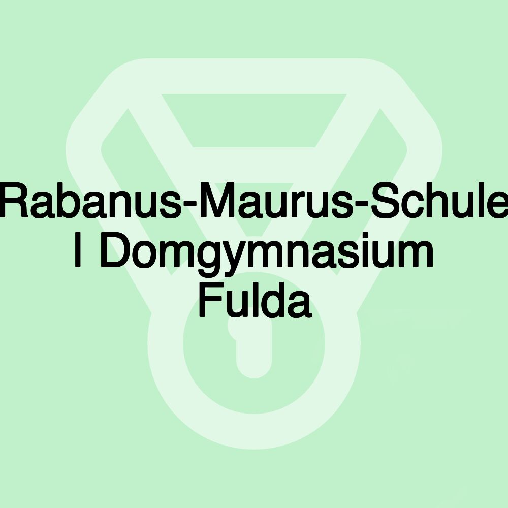 Rabanus-Maurus-Schule | Domgymnasium Fulda