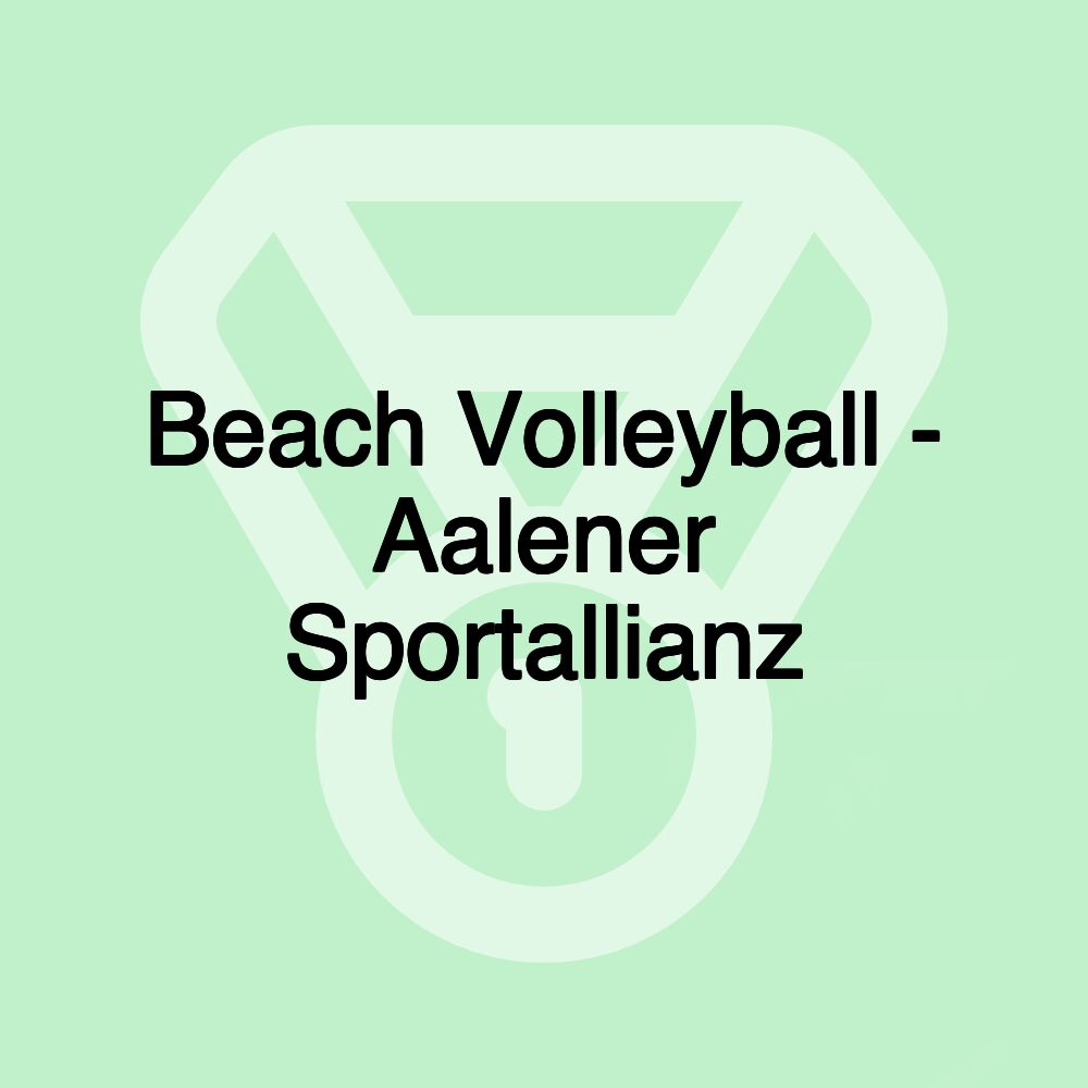 Beach Volleyball - Aalener Sportallianz