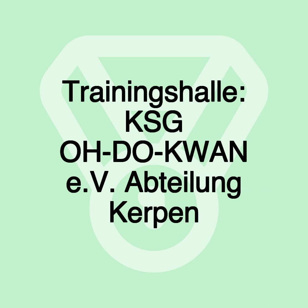 Trainingshalle: KSG OH-DO-KWAN e.V. Abteilung Kerpen