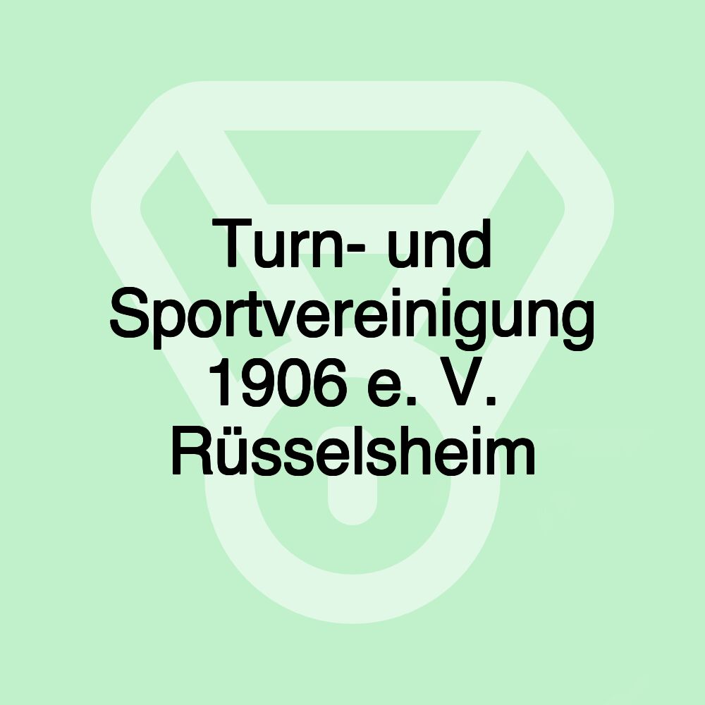 Turn- und Sportvereinigung 1906 e. V. Rüsselsheim