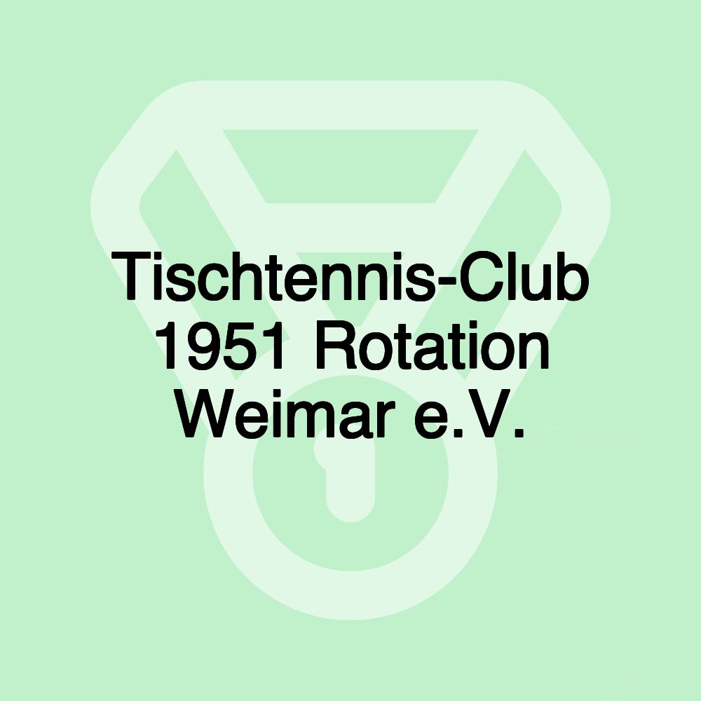 Tischtennis-Club 1951 Rotation Weimar e.V.