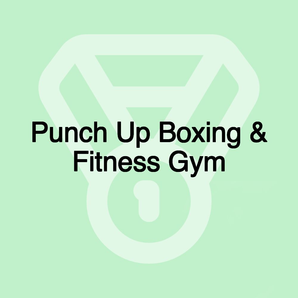 Punch Up Boxing & Fitness Gym