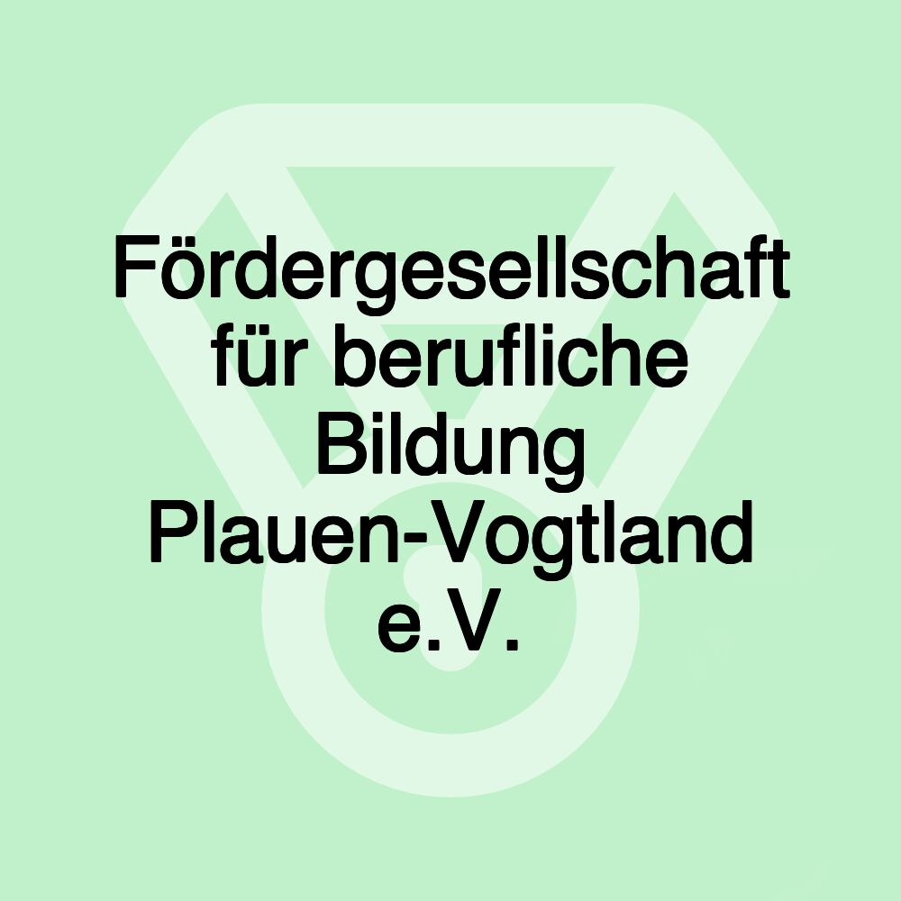 Fördergesellschaft für berufliche Bildung Plauen-Vogtland e.V.